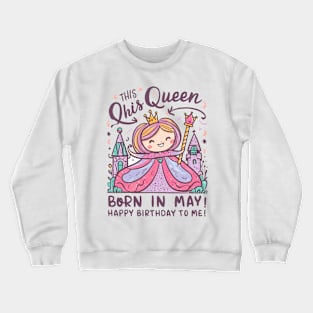 This Queen Was Born In May Happy Birthday To Me Crewneck Sweatshirt